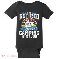 IM Retired Going Camping Is My Job Funny Retirement Rv Gift Baby Bodysuit thumb 0
