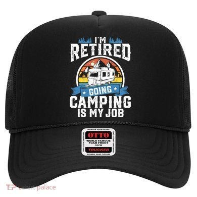 IM Retired Going Camping Is My Job Funny Retirement Rv Gift Hat