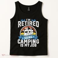 IM Retired Going Camping Is My Job Funny Retirement Rv Gift Tank Top thumb 2