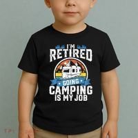 IM Retired Going Camping Is My Job Funny Retirement Rv Gift Toddler T-Shirt thumb 2