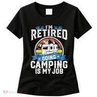 IM Retired Going Camping Is My Job Funny Retirement Rv Gift Women's T-Shirt thumb 0