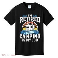 IM Retired Going Camping Is My Job Funny Retirement Rv Gift Kids T-Shirt thumb 0