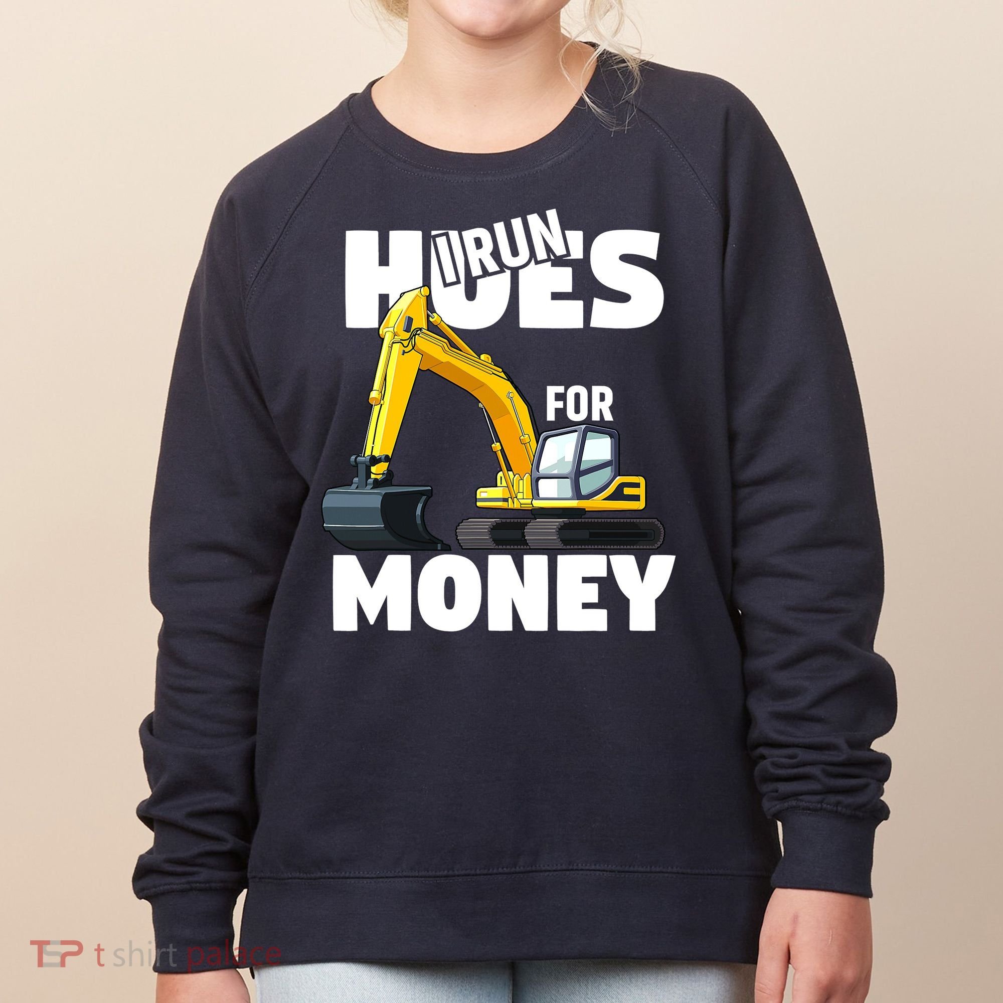 I Run Hoes For Money Funny Construction Worker Humor Women's Sweatshirt