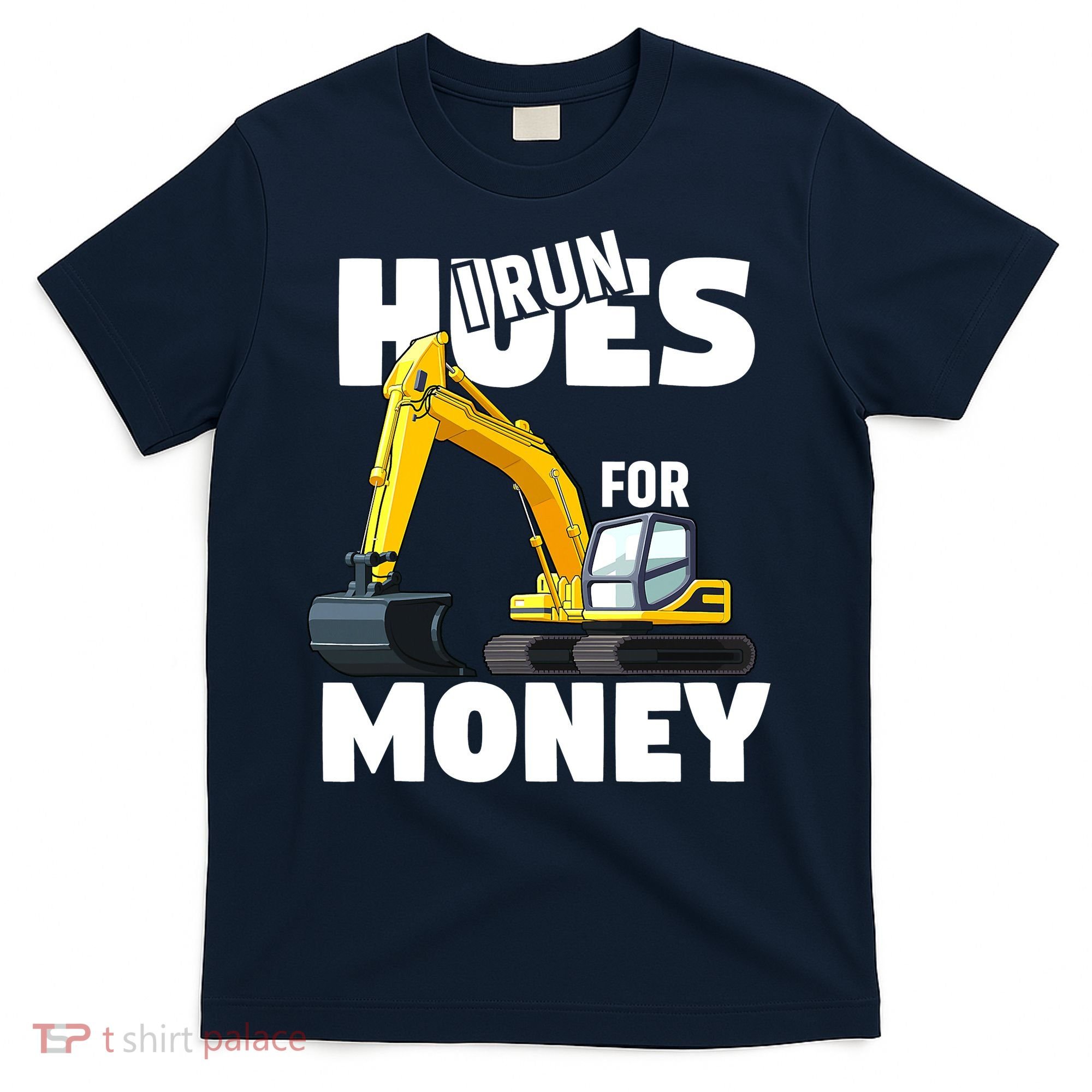 I Run Hoes For Money Funny Construction Worker Humor T-Shirt