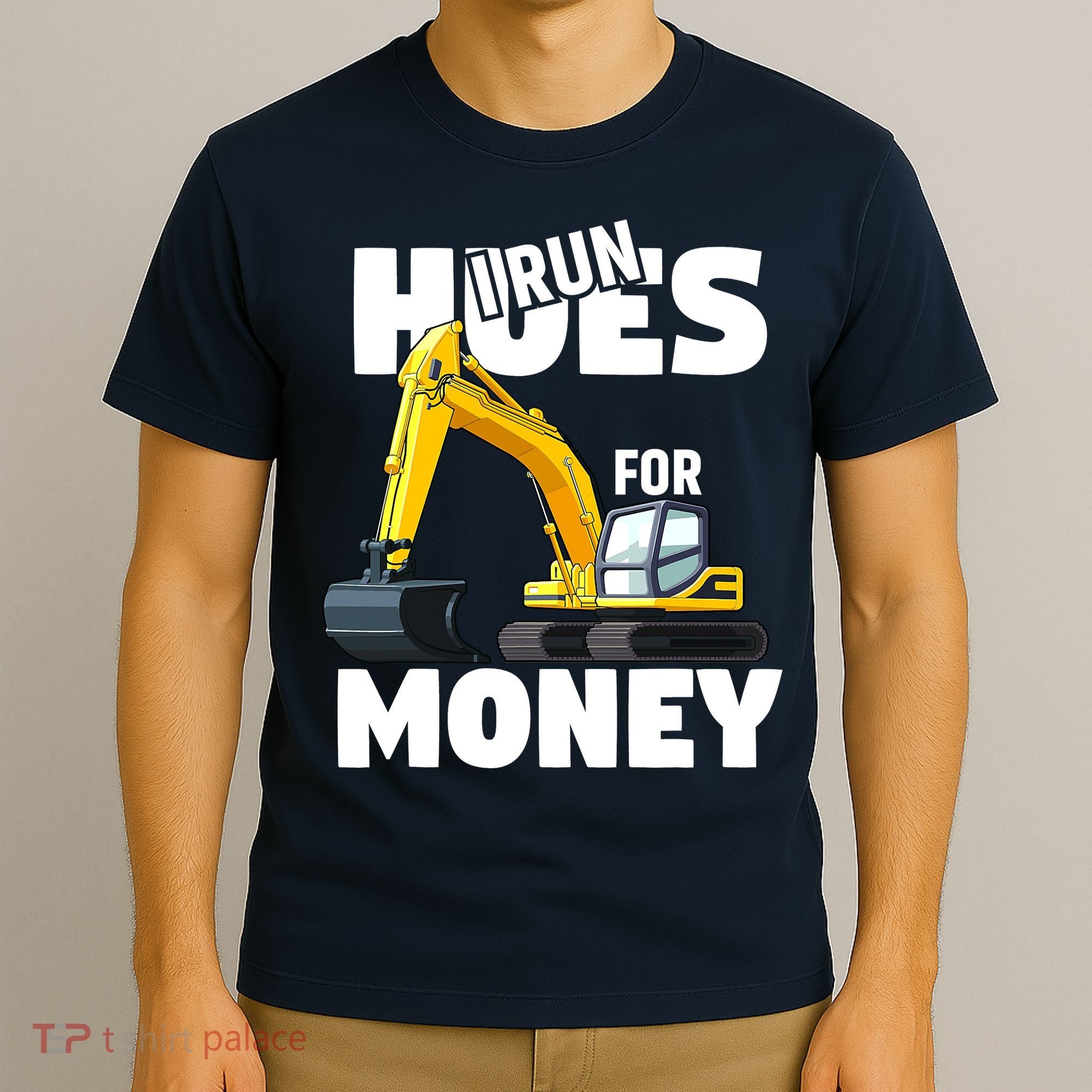 I Run Hoes For Money Funny Construction Worker Humor T-Shirt