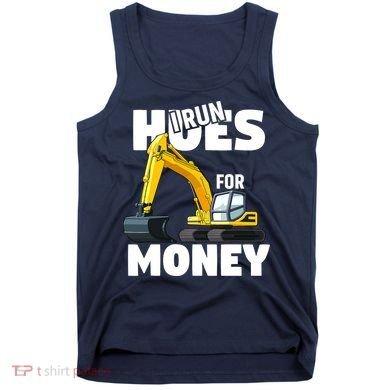 I Run Hoes For Money Funny Construction Worker Humor Tank Top