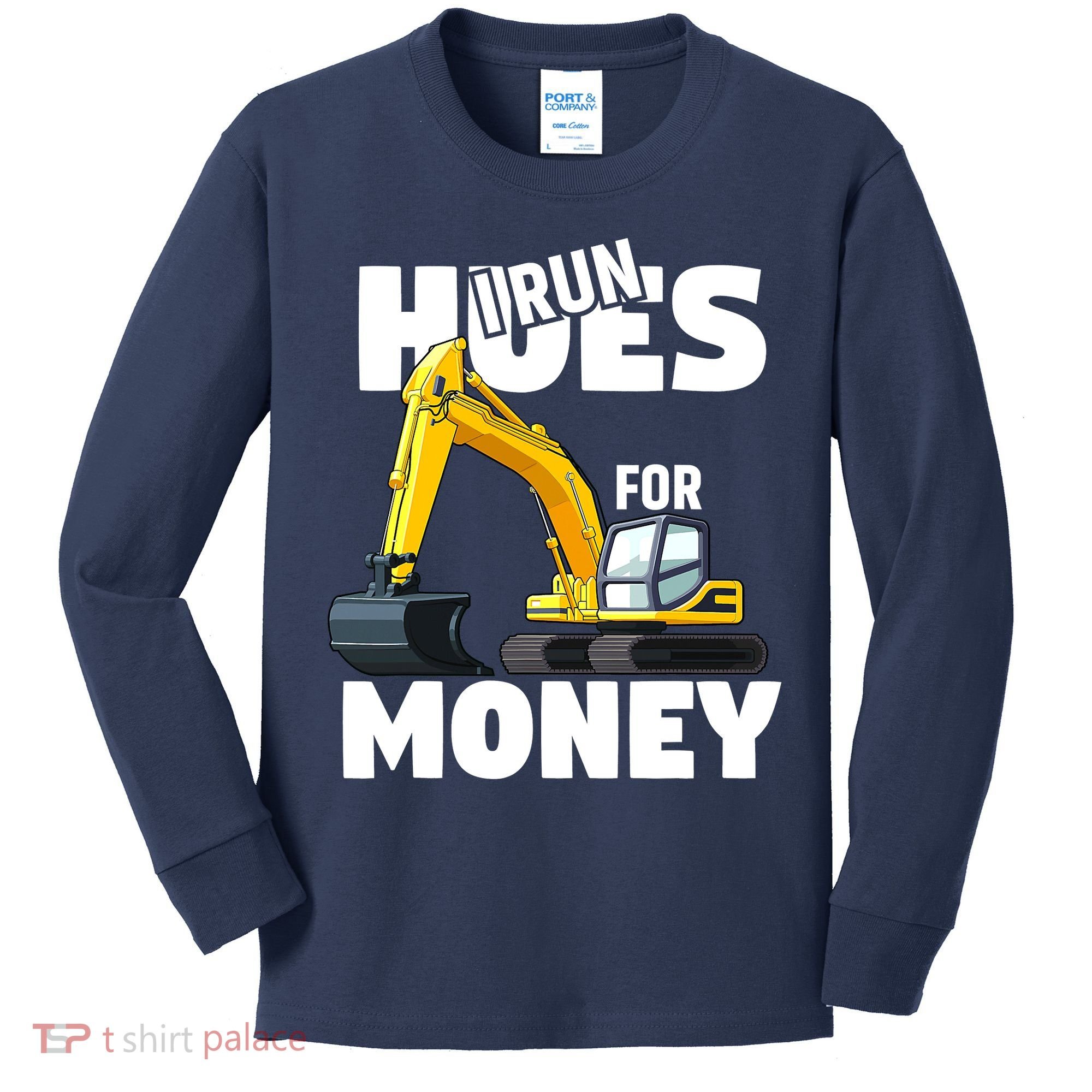I Run Hoes For Money Funny Construction Worker Humor Kids Long Sleeve Shirt