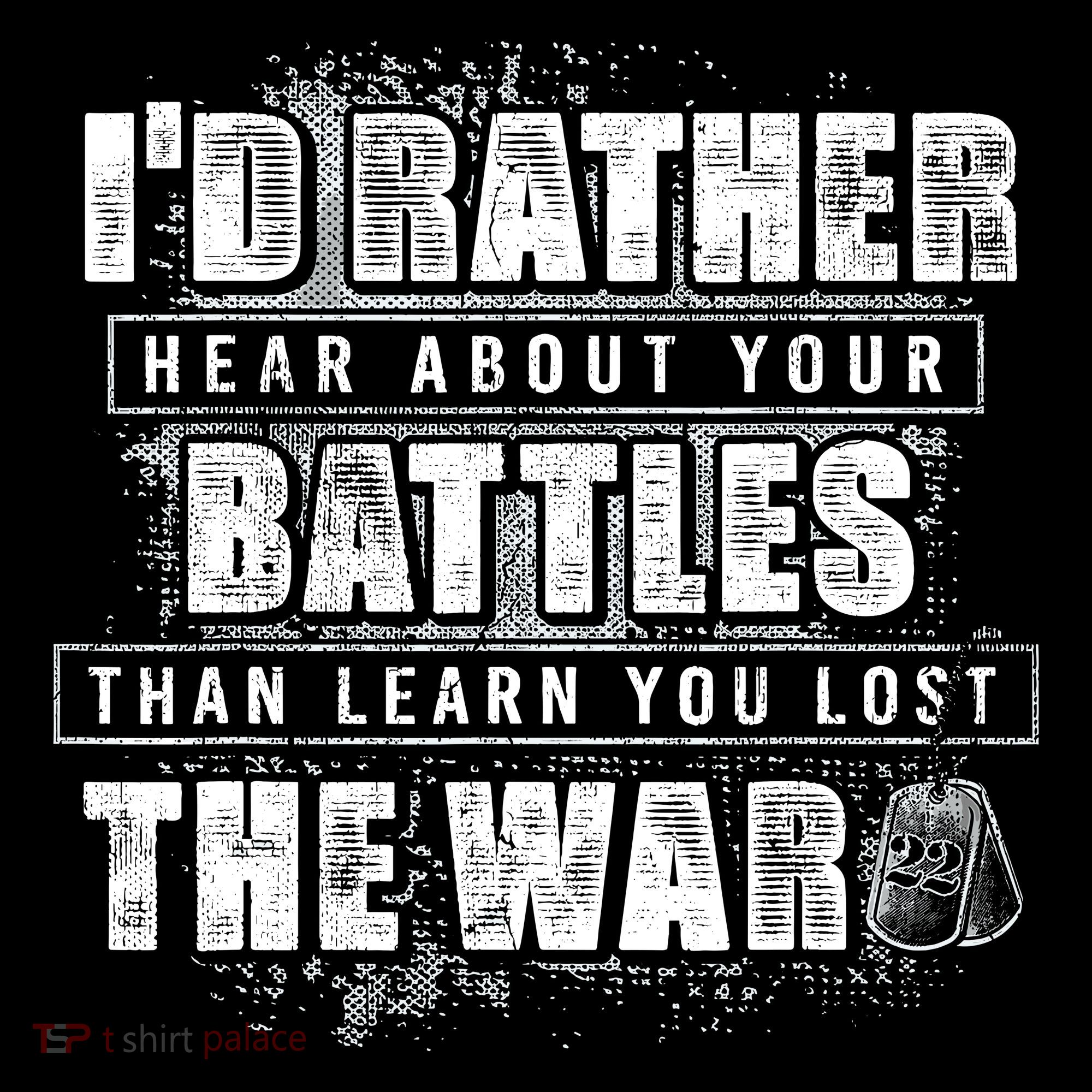ID Rather Hear About Your Battles Than Learn You Lost War Mousepad