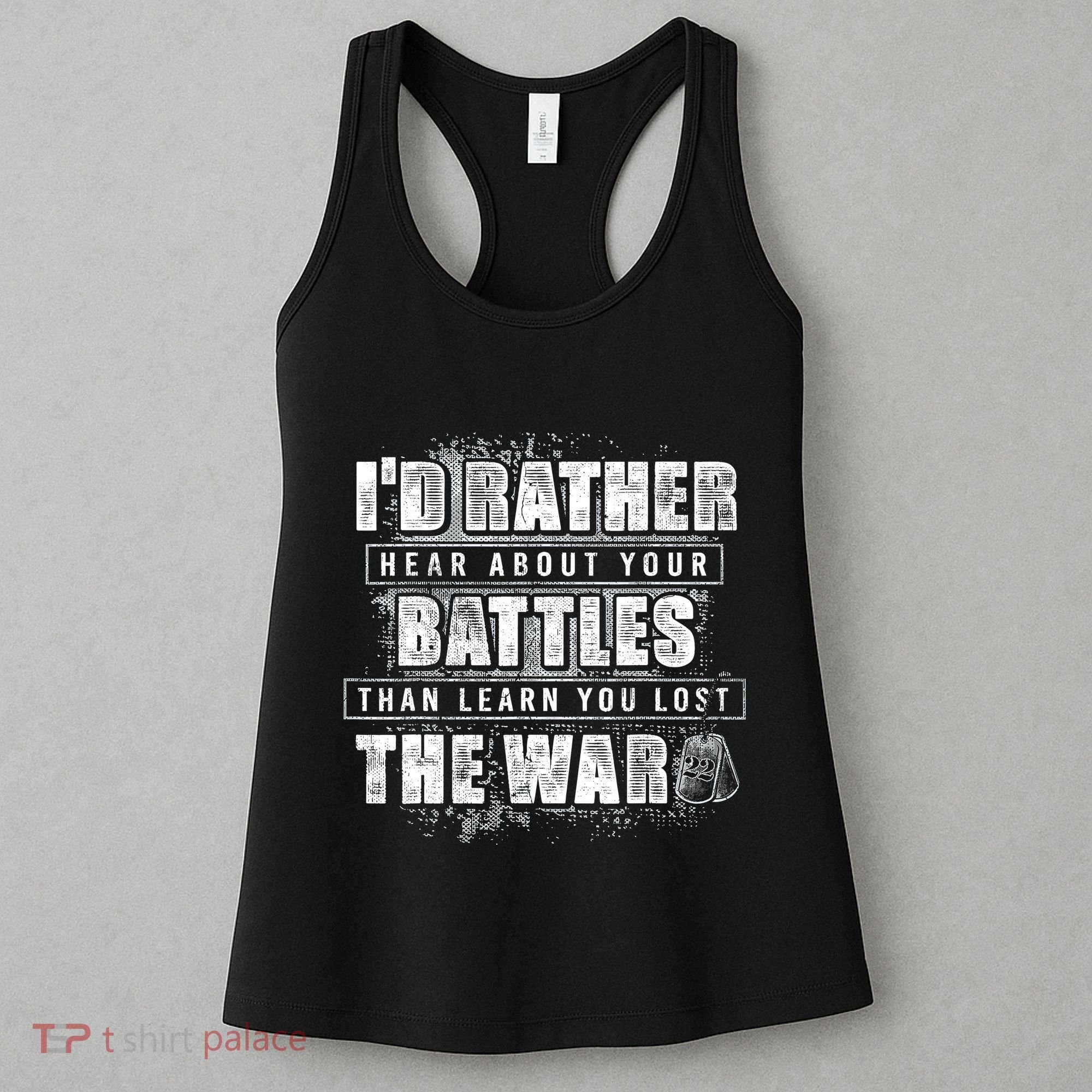 ID Rather Hear About Your Battles Than Learn You Lost War Women's Tank Top