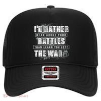 ID Rather Hear About Your Battles Than Learn You Lost War Hat thumb 0