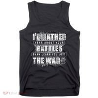 ID Rather Hear About Your Battles Than Learn You Lost War Tank Top thumb 0