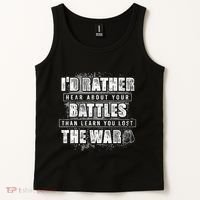 ID Rather Hear About Your Battles Than Learn You Lost War Tank Top thumb 2