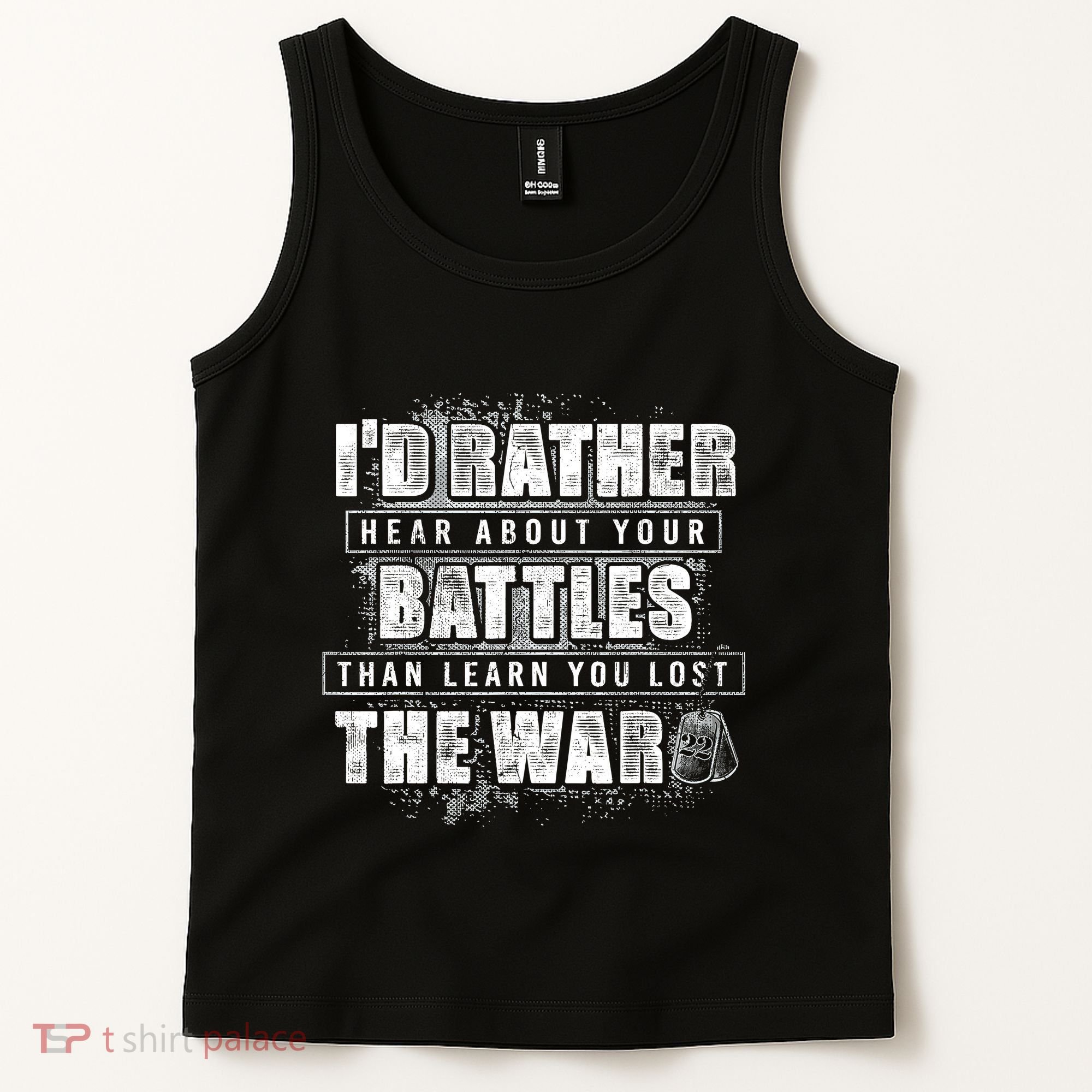 ID Rather Hear About Your Battles Than Learn You Lost War Tank Top
