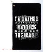 ID Rather Hear About Your Battles Than Learn You Lost War Golf Towel thumb 0