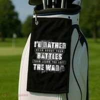 ID Rather Hear About Your Battles Than Learn You Lost War Golf Towel thumb 2