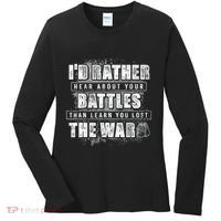 ID Rather Hear About Your Battles Than Learn You Lost War Women's Long Sleeve Shirt thumb 0