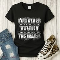 ID Rather Hear About Your Battles Than Learn You Lost War Women's T-Shirt thumb 3
