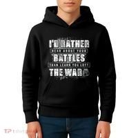 ID Rather Hear About Your Battles Than Learn You Lost War Kids Hoodie thumb 4