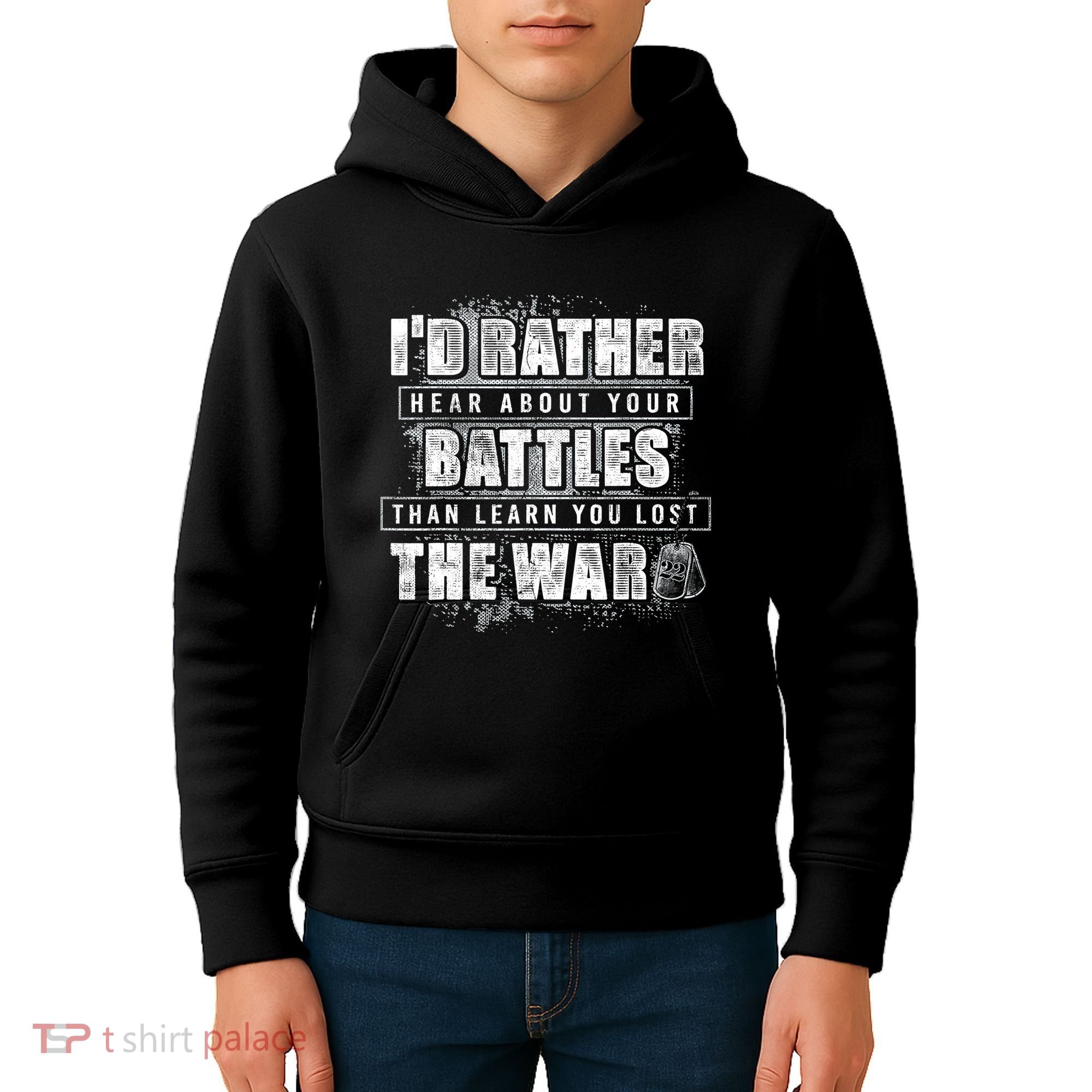 ID Rather Hear About Your Battles Than Learn You Lost War Kids Hoodie