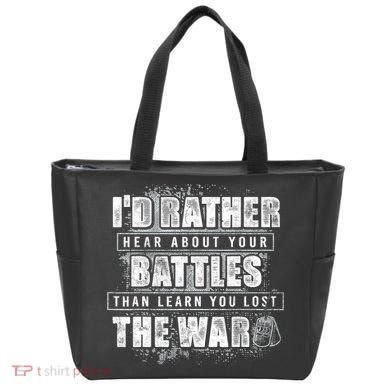 ID Rather Hear About Your Battles Than Learn You Lost War Tote Bag