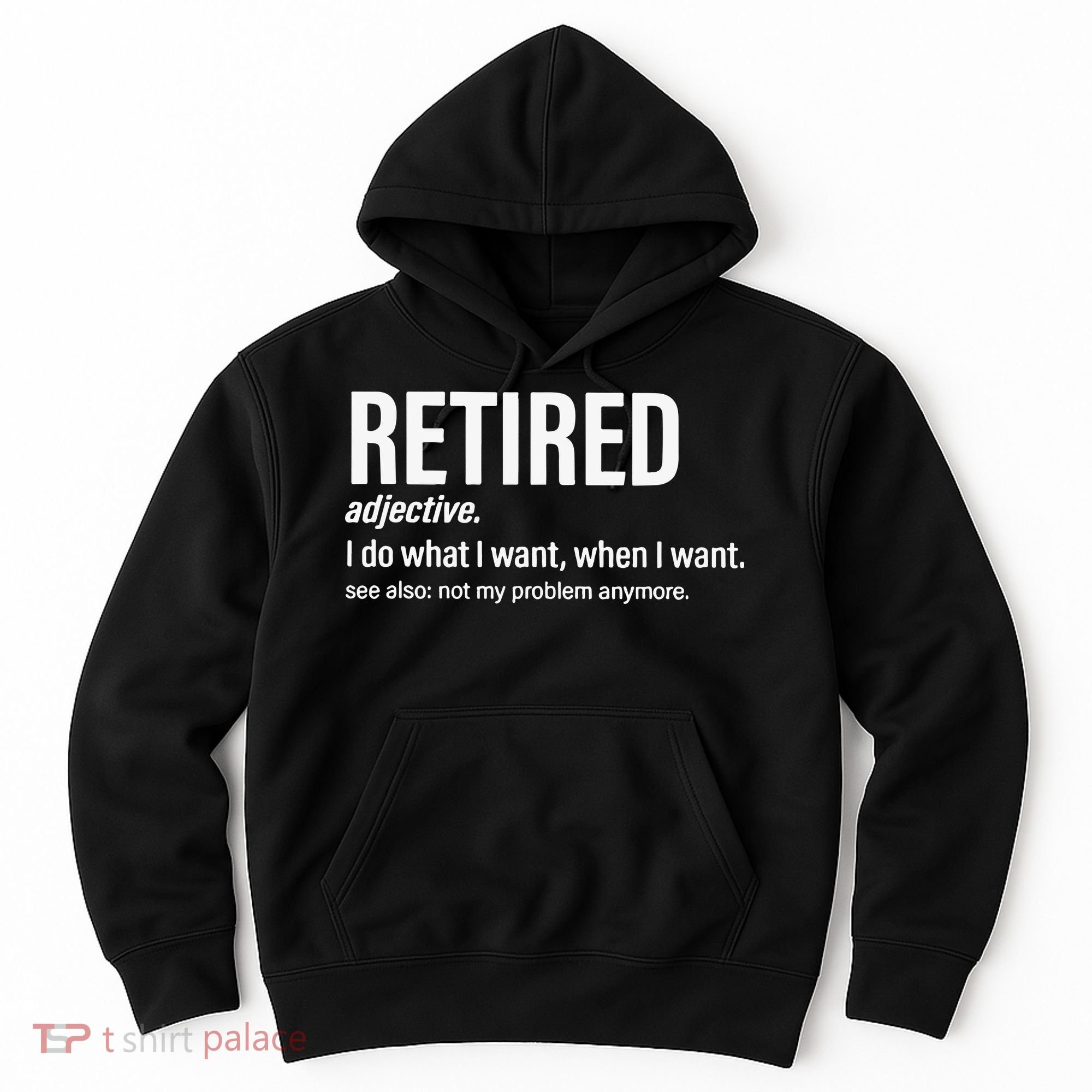 Im Retired I Do What I Want When I Want Hoodie
