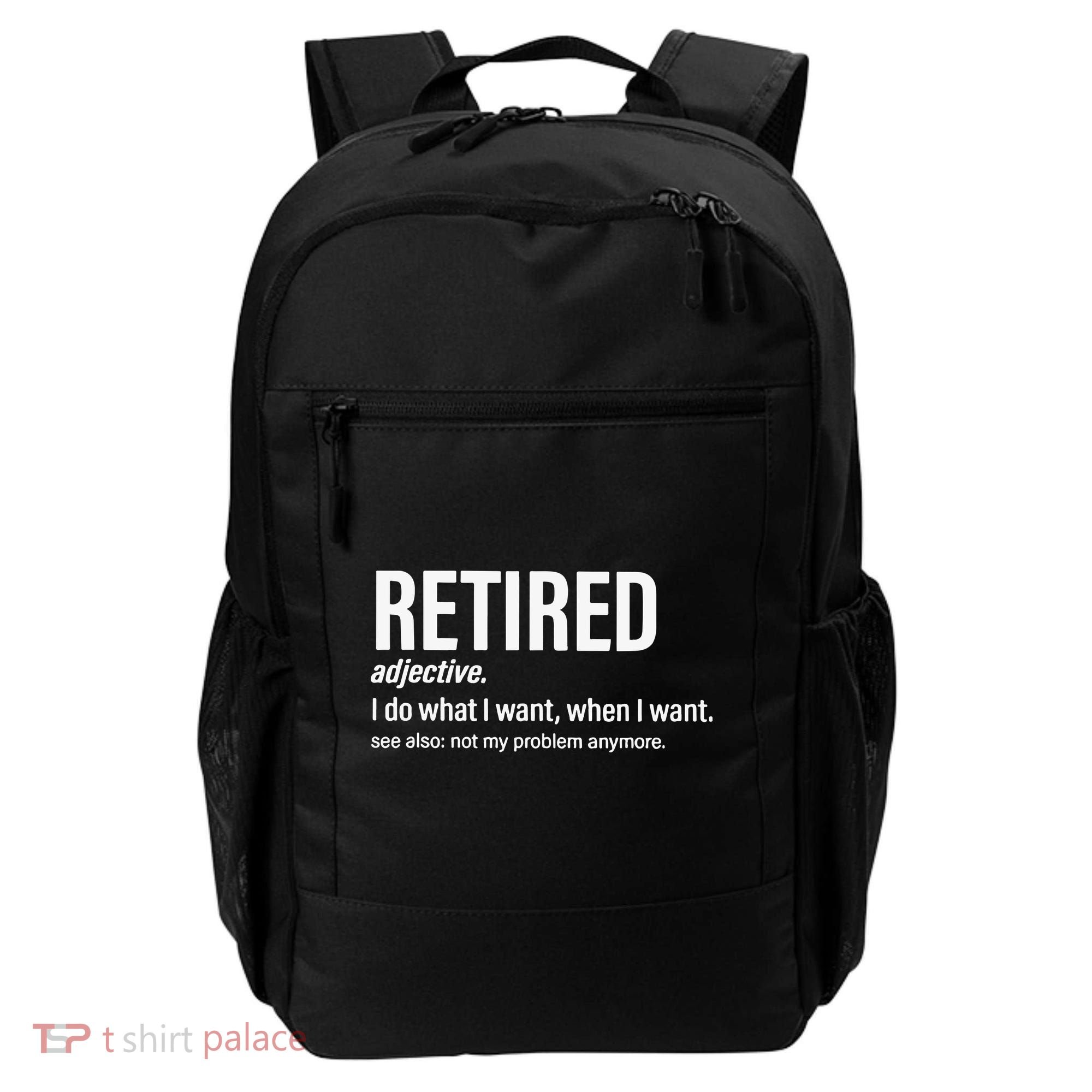 Im Retired I Do What I Want When I Want Backpack