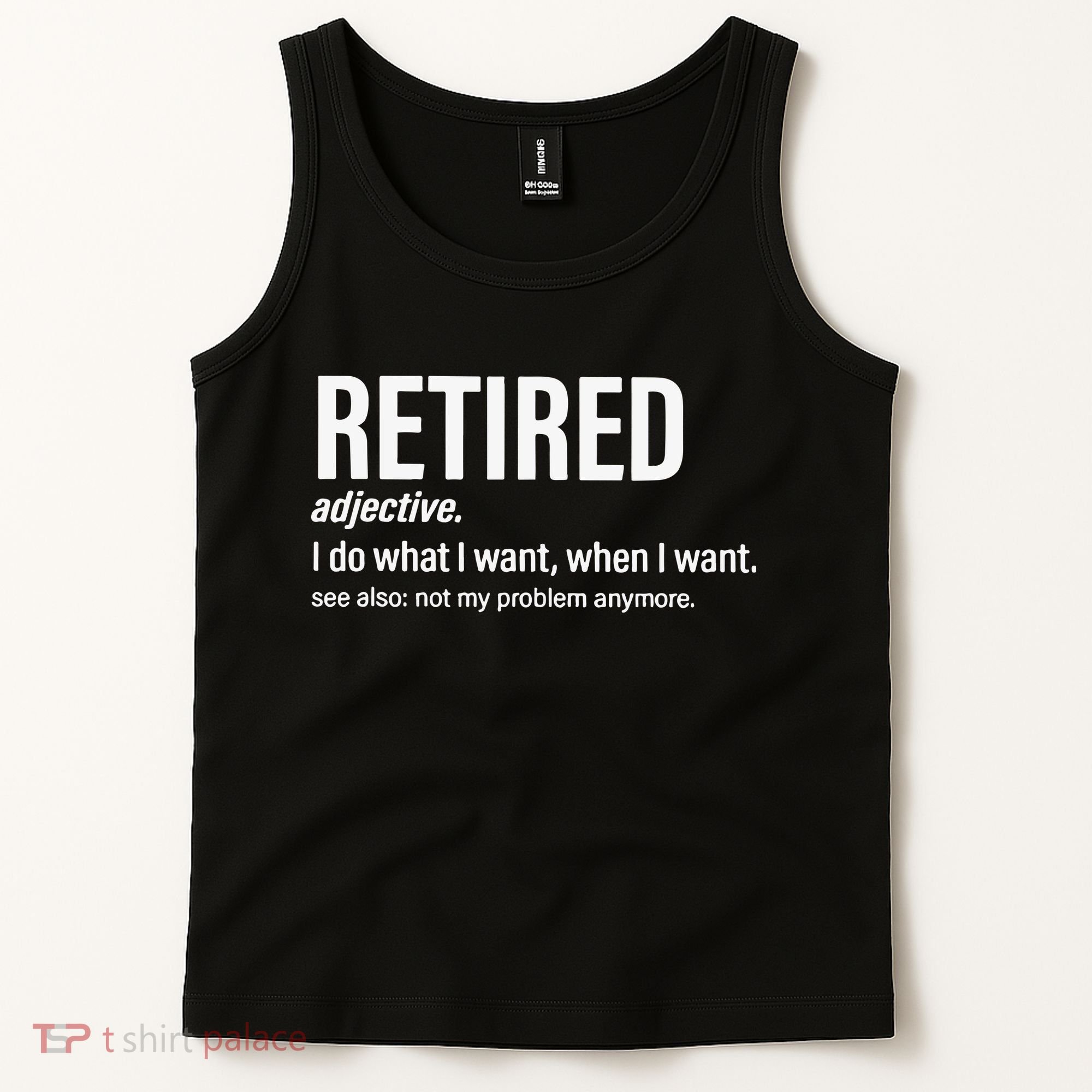 Im Retired I Do What I Want When I Want Tank Top
