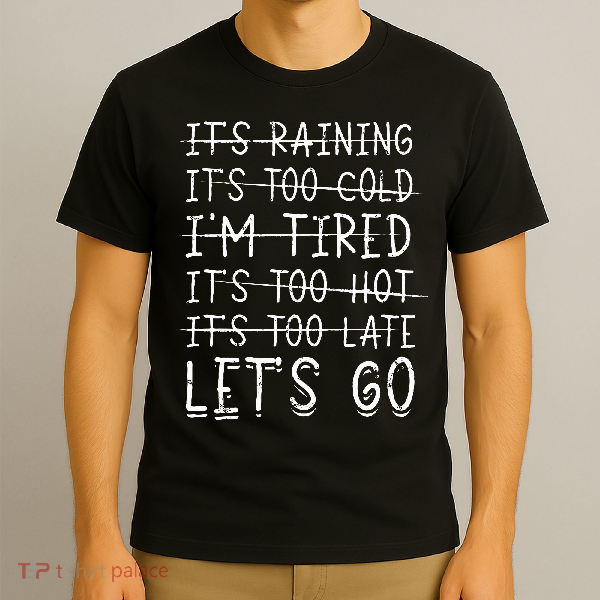 It's raining It's too cold I'm tired It's too hot It's too T-Shirt