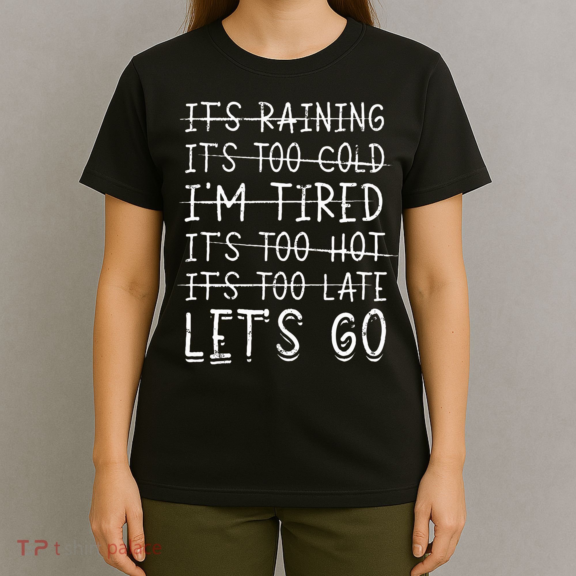 It's raining It's too cold I'm tired It's too hot It's too T-Shirt