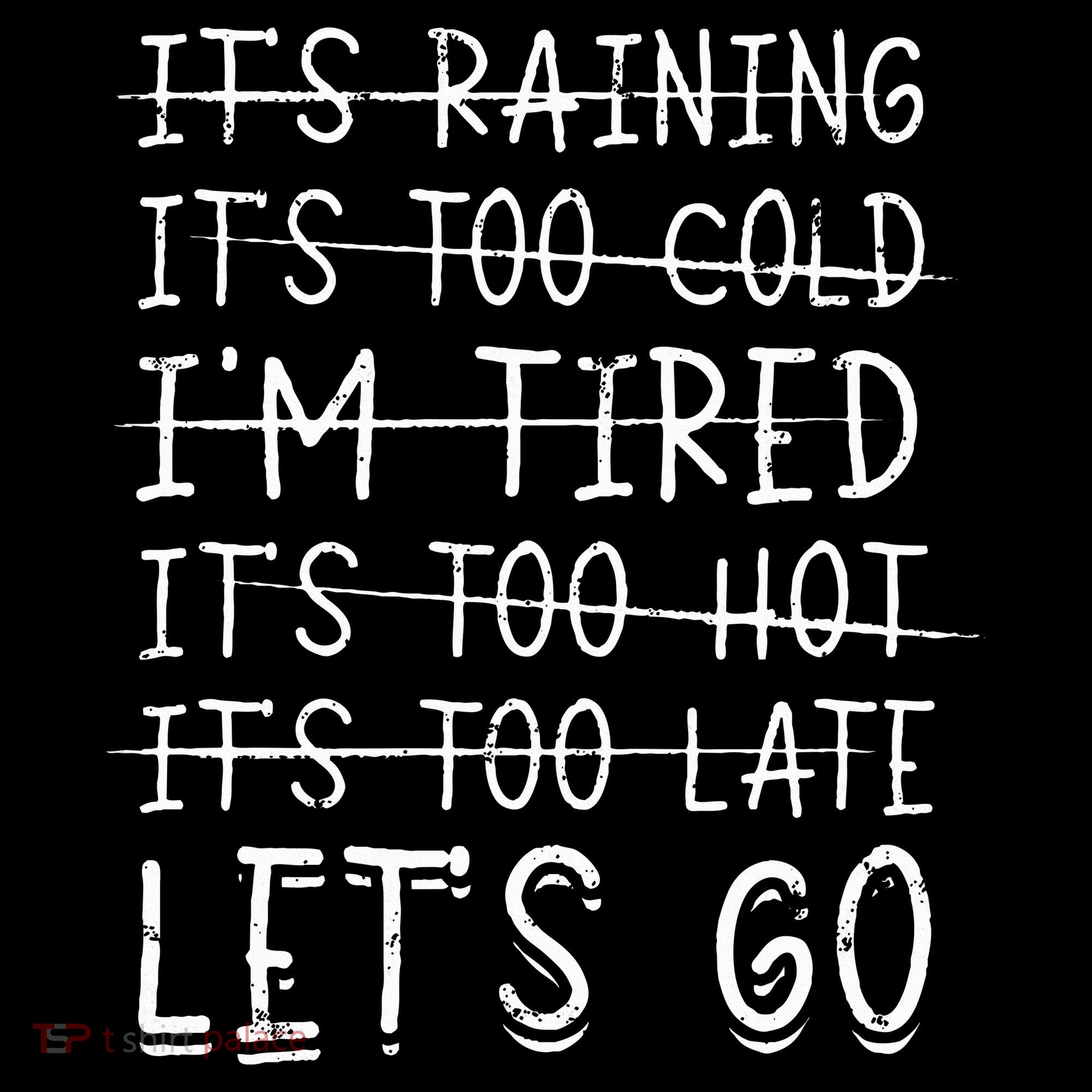 It's raining It's too cold I'm tired It's too hot It's too Women's Hoodie