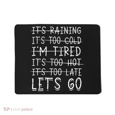 It's raining It's too cold I'm tired It's too hot It's too Mousepad