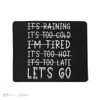 It's raining It's too cold I'm tired It's too hot It's too Mousepad thumb 0
