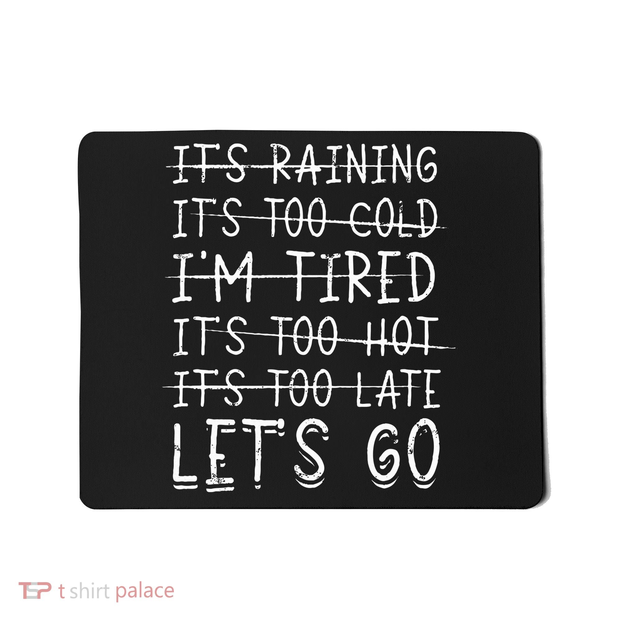 It's raining It's too cold I'm tired It's too hot It's too Mousepad
