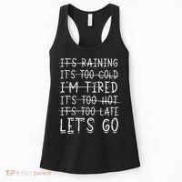 It's raining It's too cold I'm tired It's too hot It's too Women's Tank Top thumb 0