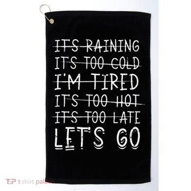 It's raining It's too cold I'm tired It's too hot It's too Golf Towel