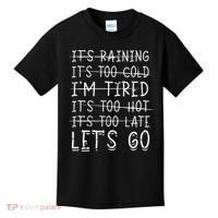 It's raining It's too cold I'm tired It's too hot It's too Kids T-Shirt thumb 0