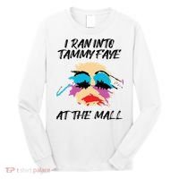 I Ran Into Tammy Faye Bakker At The Mall Long Sleeve Shirt thumb 0
