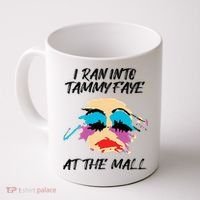 I Ran Into Tammy Faye Bakker At The Mall Coffee Mug thumb 0