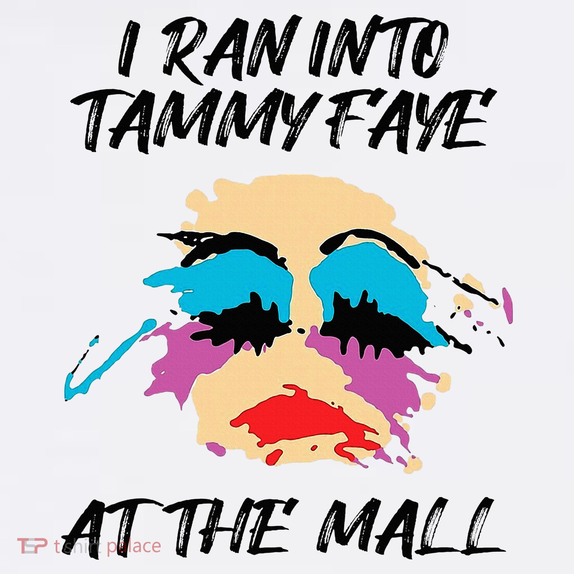 I Ran Into Tammy Faye Bakker At The Mall Women's Hoodie