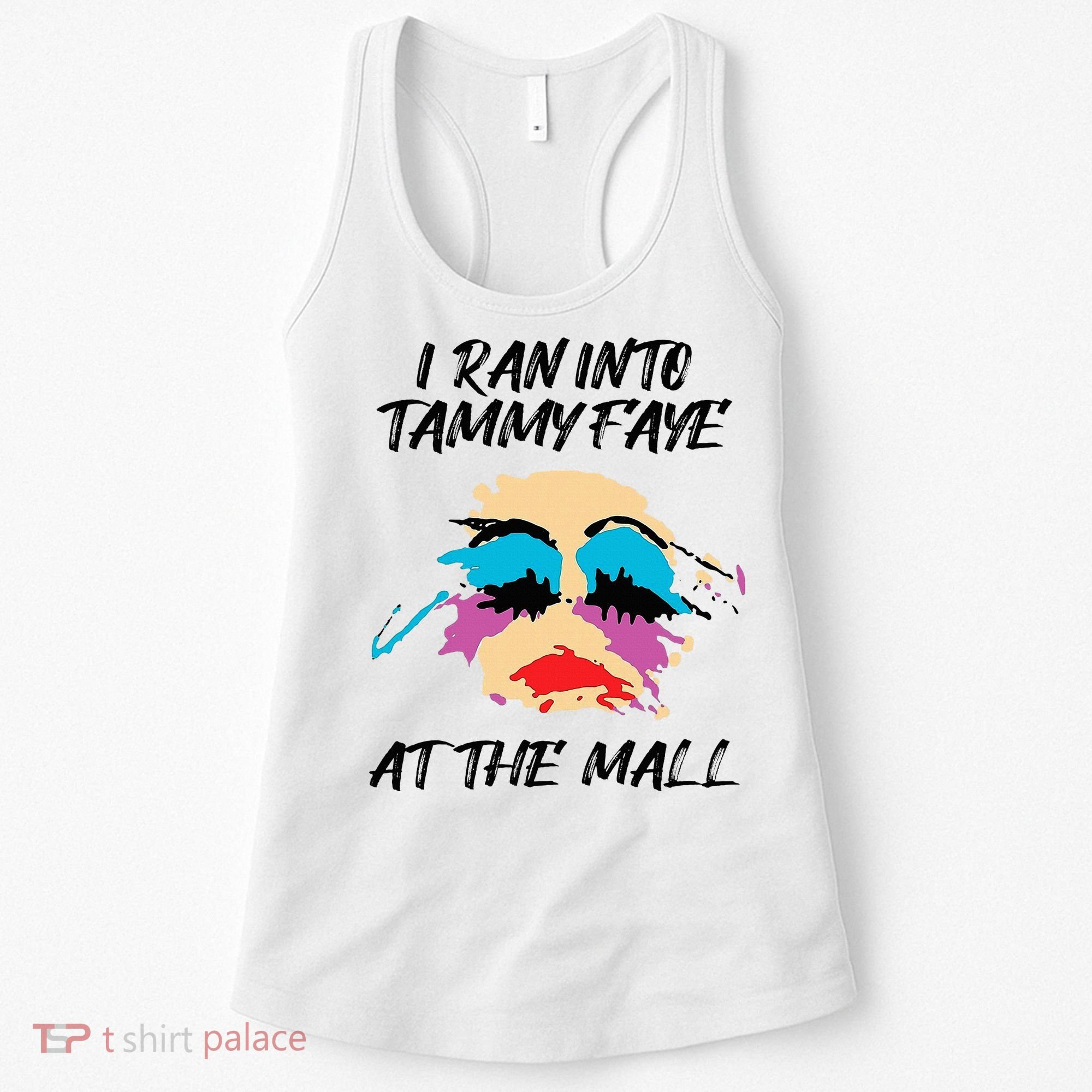I Ran Into Tammy Faye Bakker At The Mall Women's Tank Top