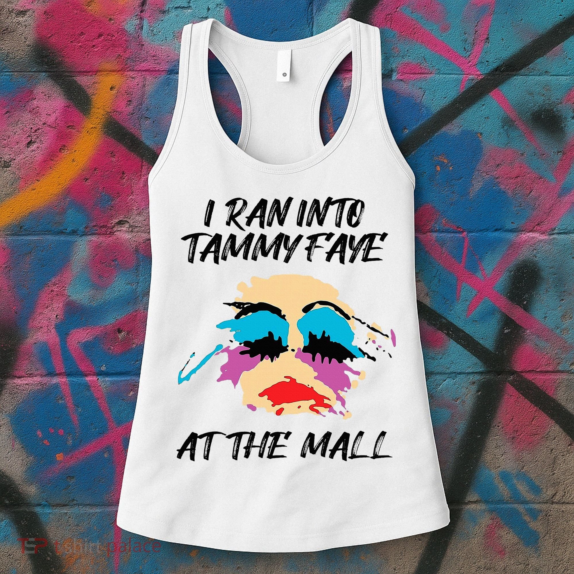 I Ran Into Tammy Faye Bakker At The Mall Women's Tank Top