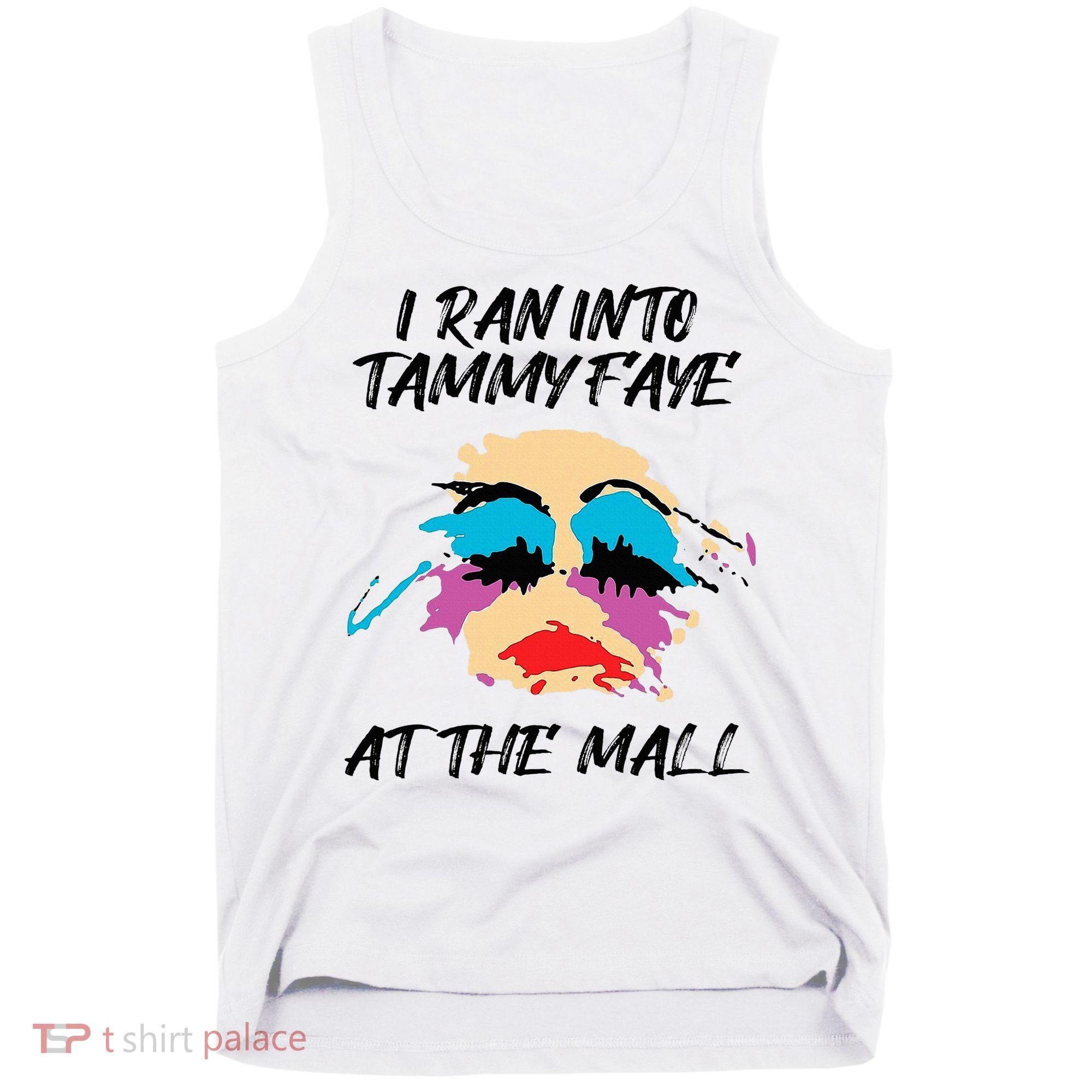 I Ran Into Tammy Faye Bakker At The Mall Tank Top