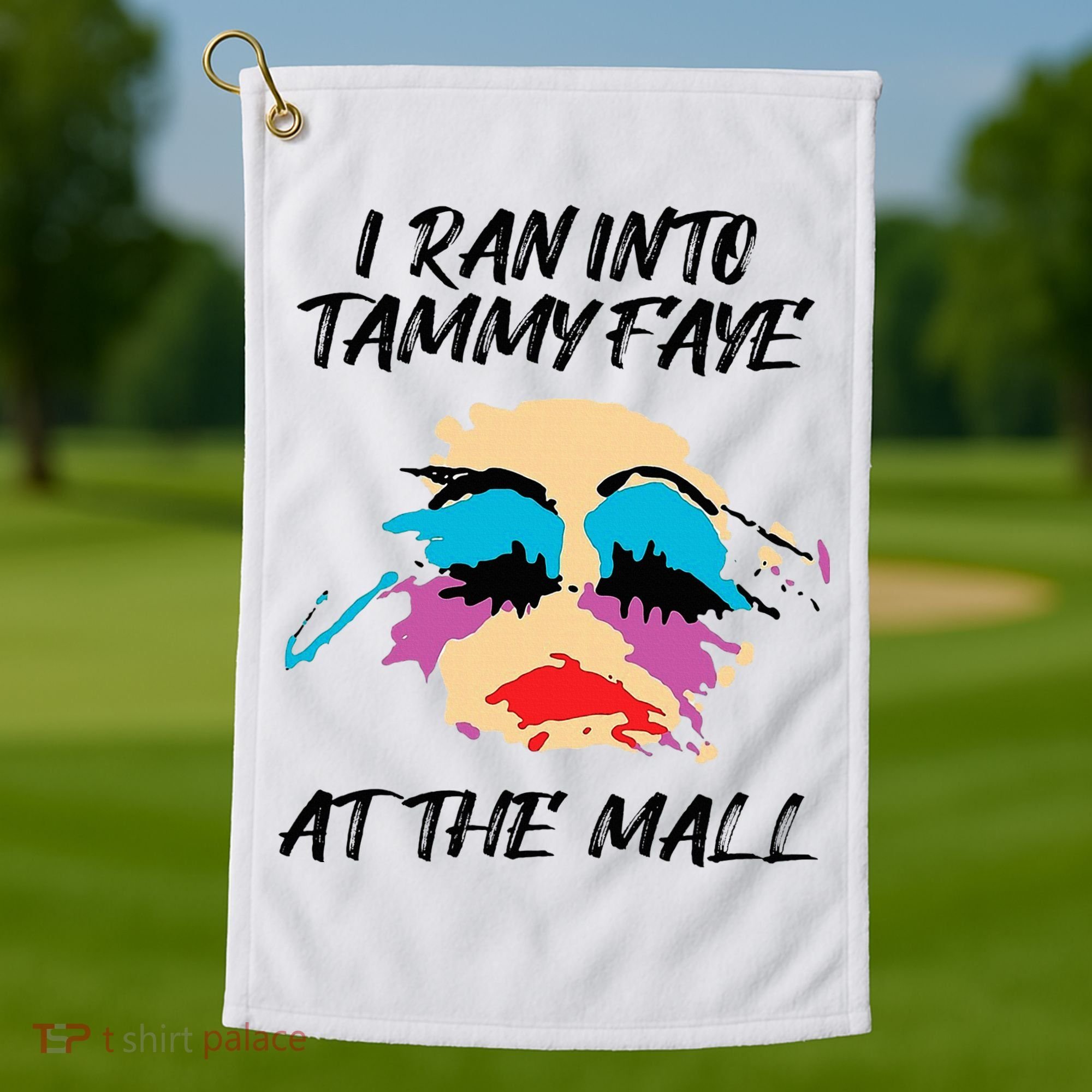 I Ran Into Tammy Faye Bakker At The Mall Golf Towel