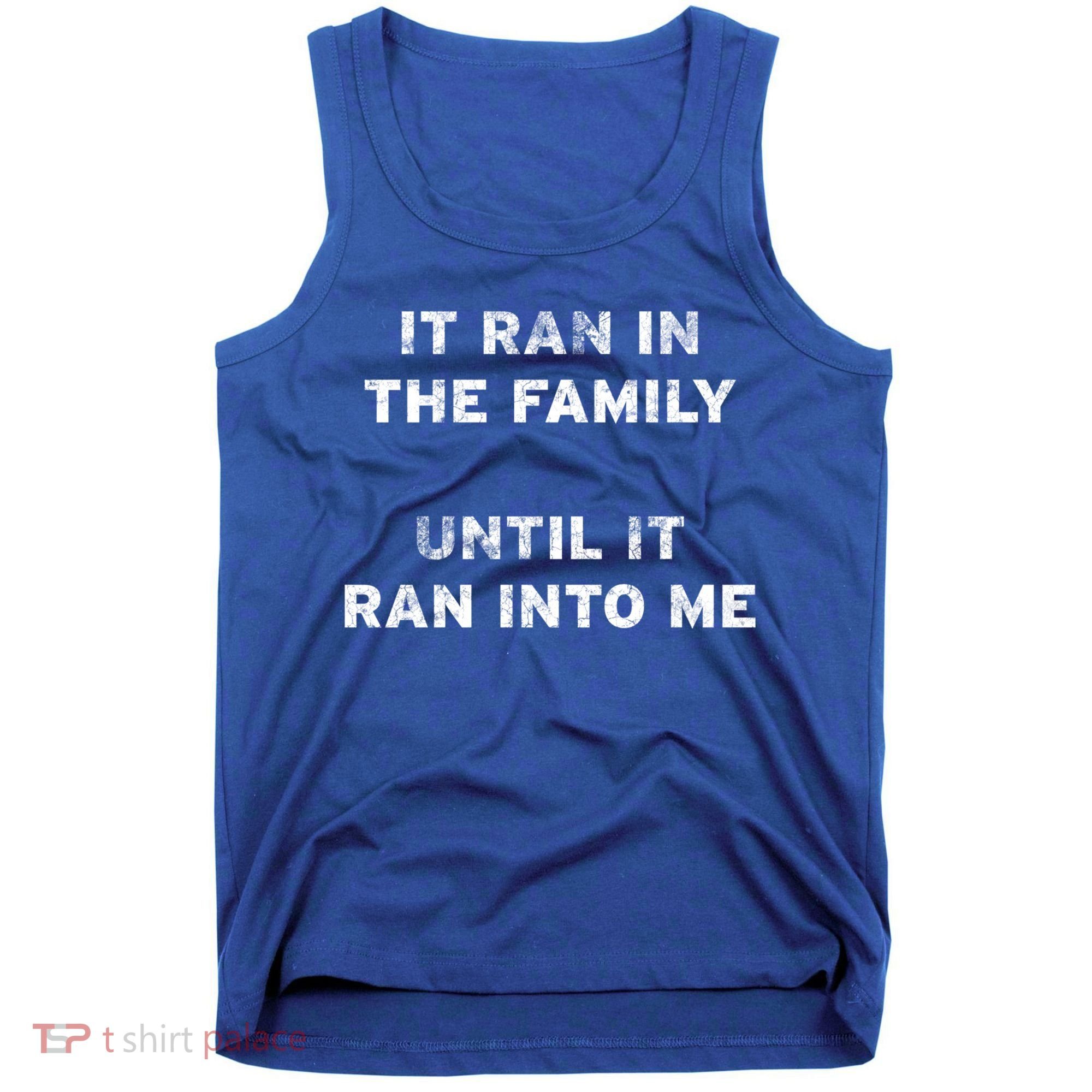 It Ran In The Family Until It Ran Into Me Cancer Survivor Gift Tank Top