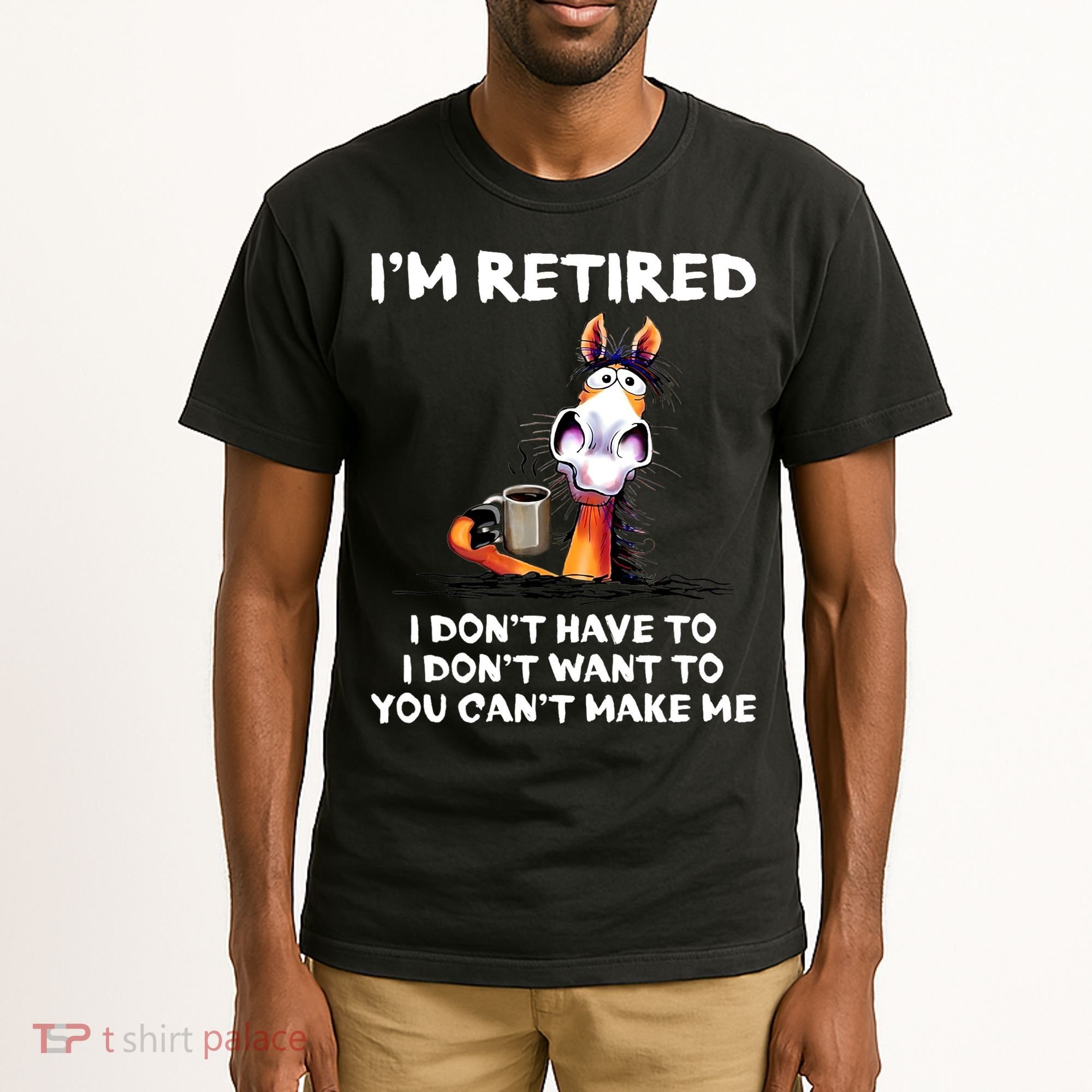 Im Retired I Dont Have To I Dont Want To Horse Tall T-Shirt