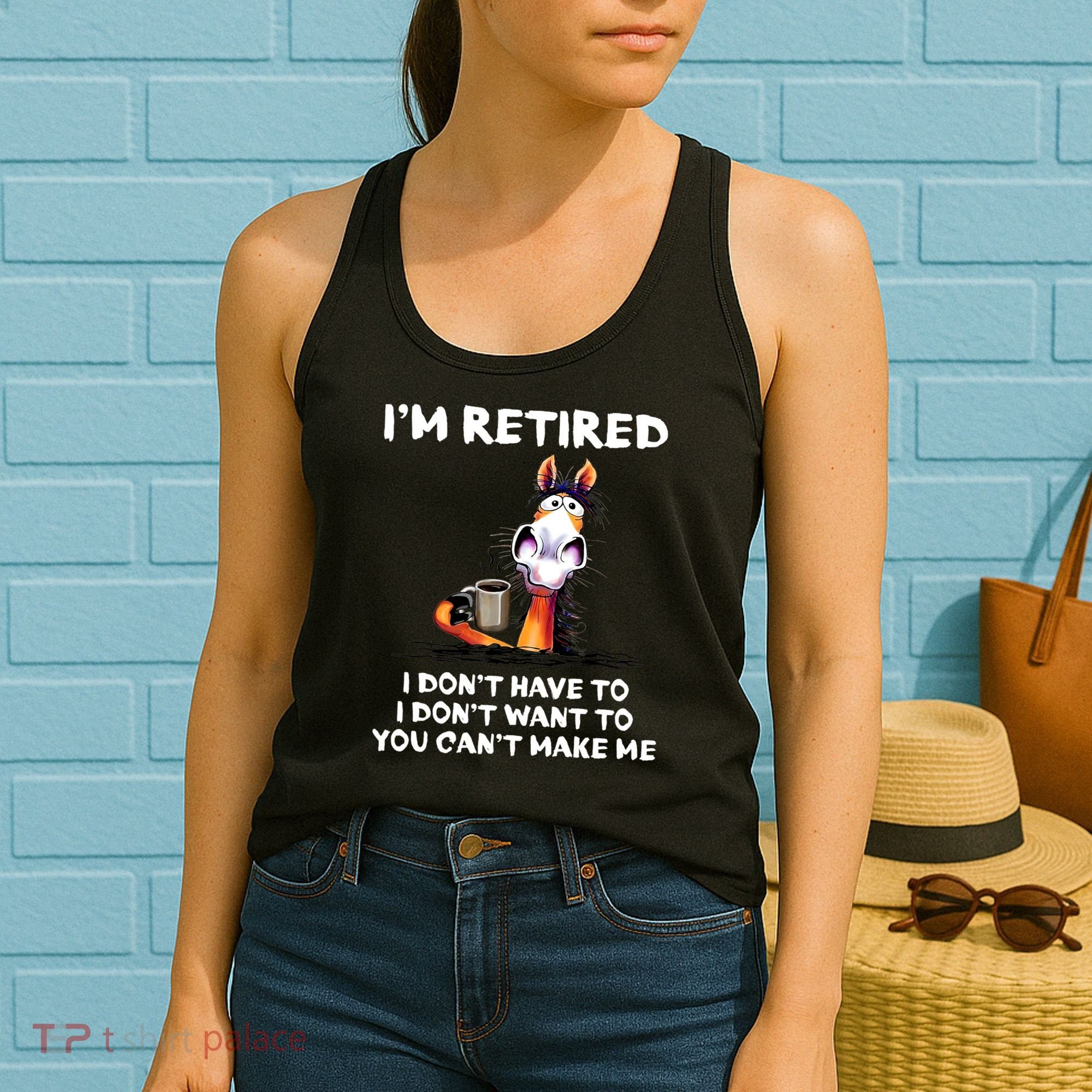 Im Retired I Dont Have To I Dont Want To Horse Women's Tank Top