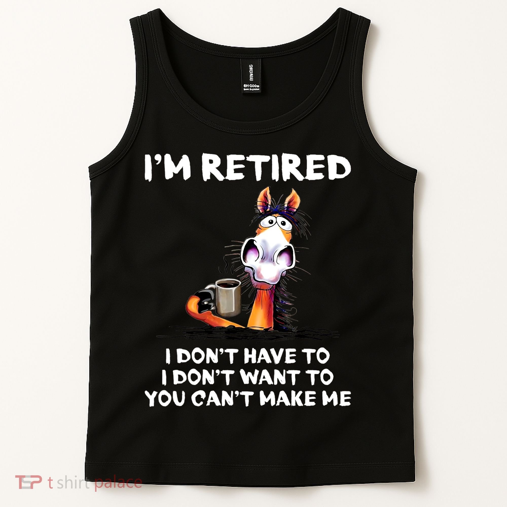 Im Retired I Dont Have To I Dont Want To Horse Tank Top