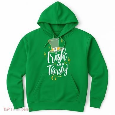 Irish And Thirsty Hoodie