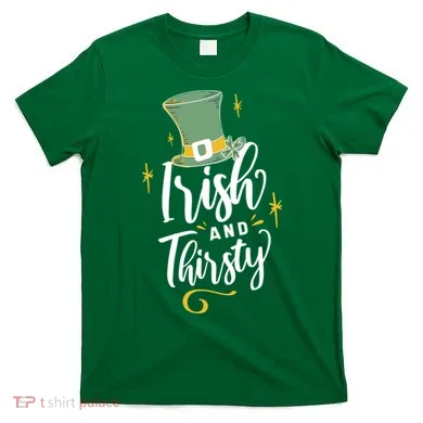 Irish And Thirsty T-Shirt