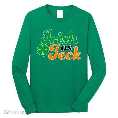 Irish as Feck Funny St. Patrick's Day Long Sleeve Shirt